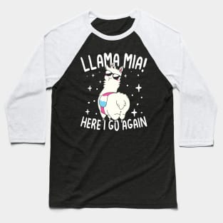 Llama Mia Here I Go Again - Llama Lover Baseball T-Shirt